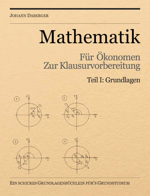 Cover des Mathematik Buches Mathematik für Ökonomen Von Mathematik Coach Johann Daberger
